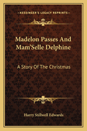 Madelon Passes and Mam'selle Delphine: A Story of the Christmas