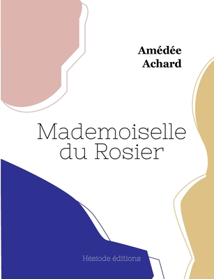 Mademoiselle du Rosier - Achard, Am?d?e