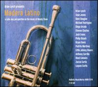 Madera Latino: A Latin Jazz Interpretation on the Music of Woody Shaw - Brian Lynch