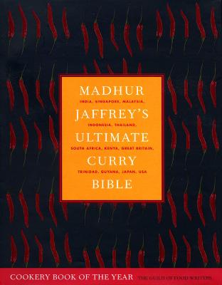 Madhur Jaffrey's Ultimate Curry Bible: India, Singapore, Malaysia, Indonesia, Thailand, South Africa, Kenya, Great Britain, Trinidad, Guyana, Japan, USA - Jaffrey, Madhur