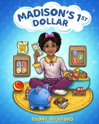 Madison's 1st Dollar: A Picture Book About Money - Beckford, Ebony