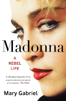 Madonna: A Rebel Life -  THE ULTIMATE GIFT FOR ANY MADONNA FAN - Gabriel, Mary