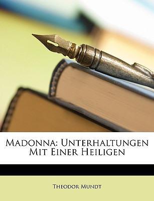 Madonna: Unterhaltungen Mit Einer Heiligen - Mundt, Theodor