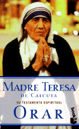 Madre Teresa de Calcuta: Su Testamento Espiritual