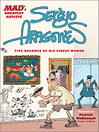 Mad's Greatest Artists: Sergio Aragones: Five Decades of His Finest Works