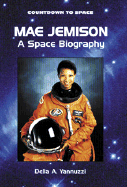 Mae Jemison: A Space Biography