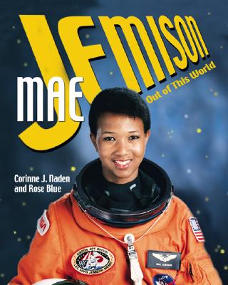 Mae Jemison: Out of This World - Naden, Corinne J, and Blue, Rose J
