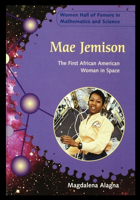 Mae Jemison: The First African American Woman in Space - Alagna, Magdalena