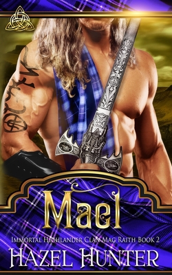 Mael (Immortal Highlander, Clan Mag Raith Book 2): A Scottish Time Travel Romance - Hunter, Hazel