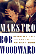 Maestro: Greenspans Fed and the American Boom - Woodward, Bob