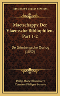 Maetschappy Der Vlaemsche Bibliophilen, Part 1-2: de Grimbergsche Oorlog (1852)
