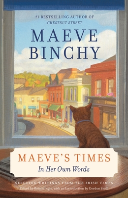 Maeve's Times: In Her Own Words - Binchy, Maeve, and Snell, Gordon (Introduction by)