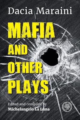 Mafia and Other Plays - Maraini, Dacia, and La Luna, Michelangelo (Editor)