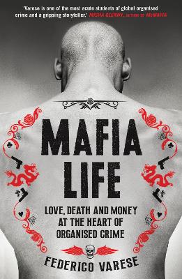 Mafia Life: Love, Death and Money at the Heart of Organised Crime - Varese, Federico, Professor