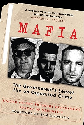 Mafia: The Government's Secret File on Organized Crime - Bureau of Narcotics, and Giancana, Sam (Foreword by)