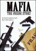 Mafia: The Inside Story: International Syndicates