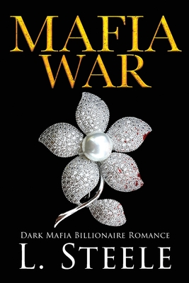 Mafia War: Dark Mafia Romance - Steele, L