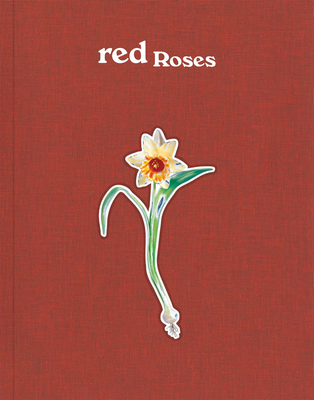 Magali Reus: Red Roses - Reus, Magali, and Ramos, Filipa (Editor), and Johnson, Rebecca May (Editor)