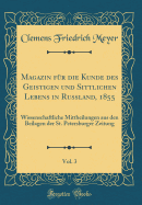 Magazin Fr Die Kunde Des Geistigen Und Sittlichen Lebens in Russland, 1855, Vol. 3: Wissenschaftliche Mittheilungen Aus Den Beilagen Der St. Petersburger Zeitung (Classic Reprint)