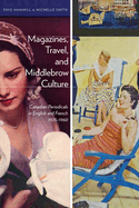 Magazines, Travel, and Middlebrow Culture: Canadian Periodicals in English and French, 1925-1960