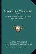 Magdalen Wynyard V2: Or The Provocations Of A Pre-Raphaelite (1872)