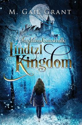 Magdalena Gottschalk: Lindtzl Kingdom - Grant, M Gail