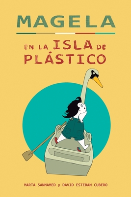 Magela En La Isla de Plstico - Cubero, David Esteban, and Sanmamed, Marta