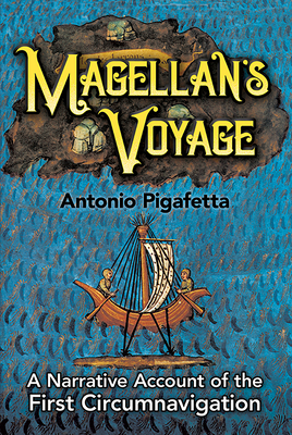 Magellan's Voyage: A Narrative Account of the First Circumnavigation - Pigafetta, Antonio