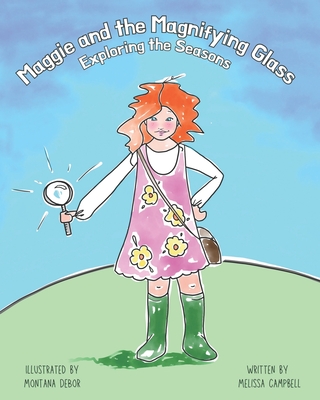 Maggie and the Magnifying Glass: Exploring the Seasons - Campbell, Melissa