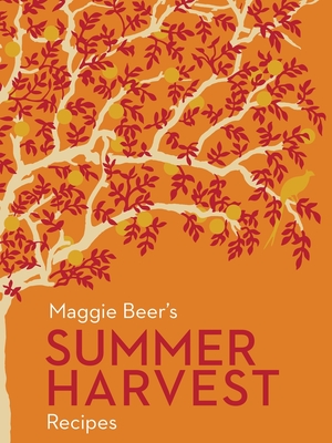 Maggie Beer's Summer Harvest Recipes - Beer, Maggie