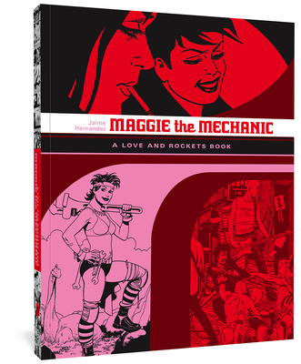 Maggie the Mechanic: A Love and Rockets Book - Hernandez, Jaime