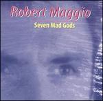 Maggio: Seven Mad Gods - Bart Feller (flute); Don Liuzzi (percussion); Fred Sherry (cello); Hugh Sung (piano); John Koen (cello);...