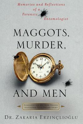 Maggots, Murder, and Men - Erzinlioglu, Zakaria