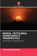 Magia, Feiti?aria, Exorcismo E Terap?utica