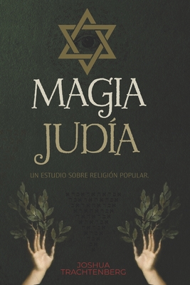 Magia Jud?a: Un estudio sobre religi?n popular. - M?ndez, Franklin (Translated by), and Trachtenberg, Joshua