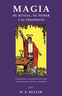 Magia. Su ritual, su poder y su prop?sito. - Butler, W E