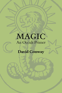 Magic: An Occult Primer