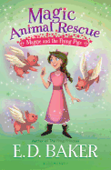 Magic Animal Rescue 4: Maggie and the Flying Pigs