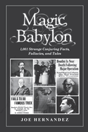 Magic Babylon: 1,001 Strange Conjuring Facts, Fallacies, and Tales