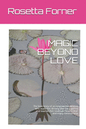 Magic Beyond Love: The love story of an empowered woman who leads her destiny (the fairy queen) and teaches her soulmate how to love and enjoy commitment