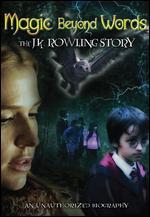 Magic Beyond Words: The J.K. Rowling Story - Paul A. Kaufman