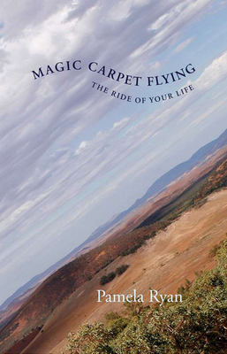 Magic Carpet Flying: The Ride of Your Life - Ryan, Pamela