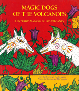 Magic Dogs of the Volcanoes / Los Perros Mgicos de Los Volcanes