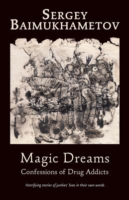 Magic Dreams.: Confessions of Drug Addicts - Seligman Favorov, Nora (Editor), and Kovner, Vladimir (Translated by), and Veksler, Daniel (Translated by)