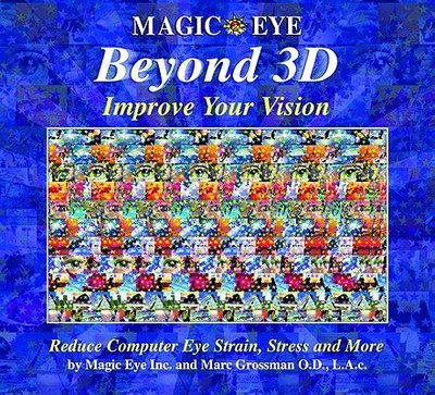 Magic Eye Beyond 3d: Improve Your Vision, 6 - Magic Eye Inc, and Grossman, Marc