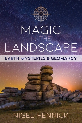 Magic in the Landscape: Earth Mysteries and Geomancy - Pennick, Nigel