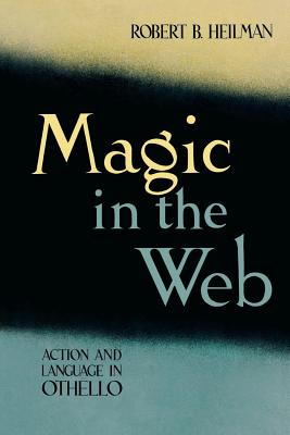 Magic in the Web: Action and Language in Othello - Heilman, Robert B