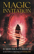 Magic Invitation: Kalendra Chronicles Book One