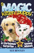 Magic Kitten and Magic Puppy: A Christmas Surprise and Snowy Wishes