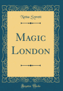 Magic London (Classic Reprint)